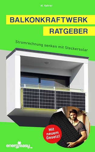 Balkonkraftwerk Ratgeber - Stromrechnung senken mit Steckersolar: Schritt für Schritt zur eigenen Mini-PV-Anlage